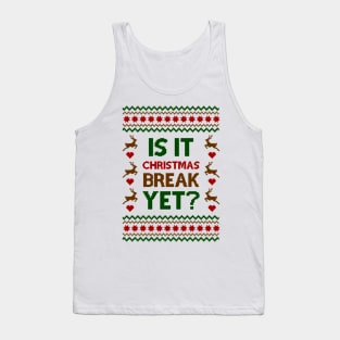 is it christmas break yet ugly sweater Tank Top